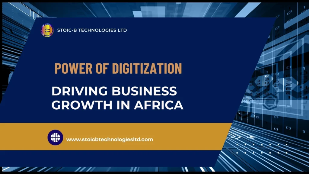 Power Of Digitization Driving Businees Growth_Stoic-B Technologies Ltd_Web Design Agency Abuja